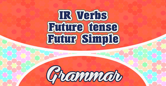 Sentences IR verbs futur simple