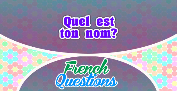 Quel est ton nom?