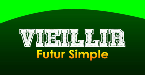 VIEILLIR Futur simple