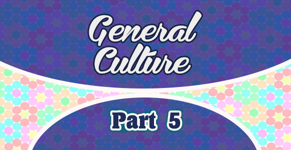 7 Questions de culture générale – partie 5