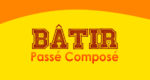 BÂTIR Passé Composé