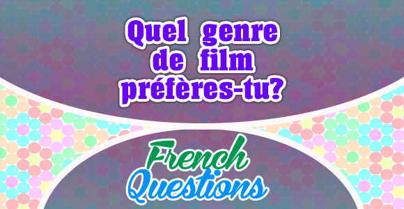 Quel genre de film préfères tu?