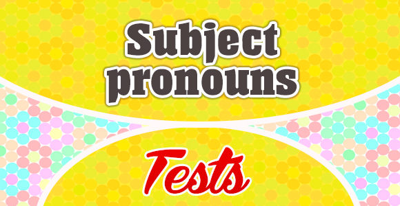 Subject Pronouns test