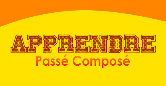 APPRENDRE Passé Composé