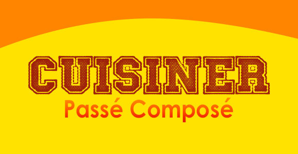 CUISINER Passé Composé