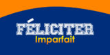 FÉLICITER Imparfait