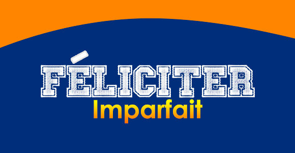 FÉLICITER Imparfait