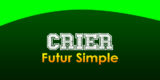 CRIER Futur simple