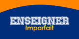 ENSEIGNER Imparfait