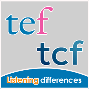 TCF and TEF Listening test differences