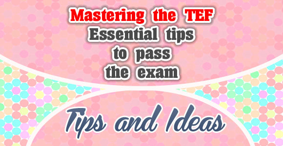 Mastering the TEF: Essential tips to pass the exam
