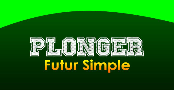 PLONGER Futur simple