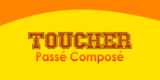 TOUCHER Passé Composé