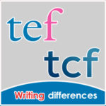 TCF and TEF Writing test differences
