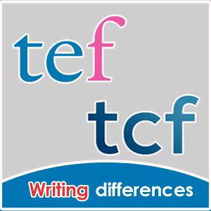 TCF and TEF Writing test differences