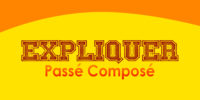 EXPLIQUER Passé Composé