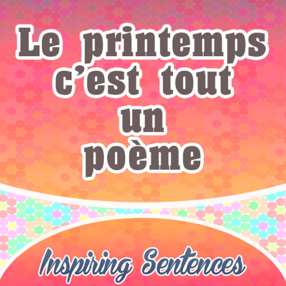 Le printemps, c’est tout un poème