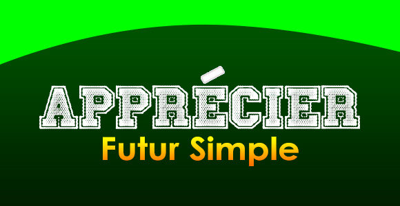 APPRÉCIER Futur simple