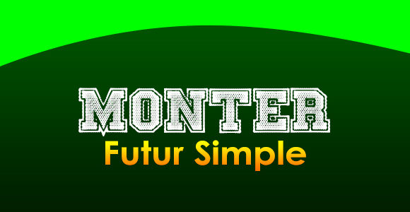 MONTER Futur simple