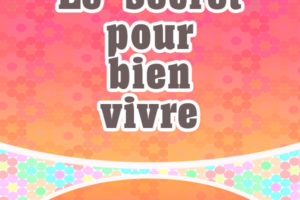Le secret pour bien vivre