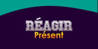 RÉAGIR Présent