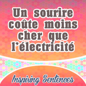 Un sourire coûte moins cher que l'électricité, mais donne autant de lumière