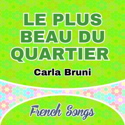 Carla Bruni – Le plus beau du quartier