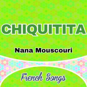 Chiquitita-Nana Mouscouri