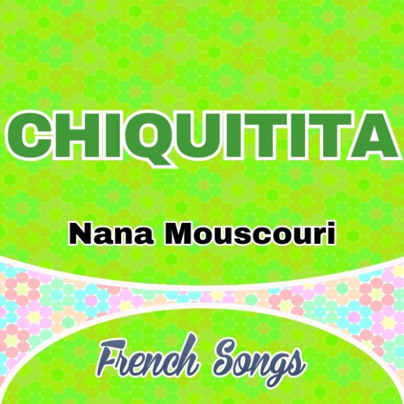 Chiquitita-Nana Mouscouri