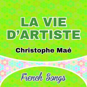 Christophe Maé - La vie d'artiste