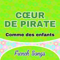 Cœur de pirate-Comme des enfants