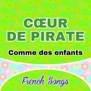 Cœur de pirate-Comme des enfants