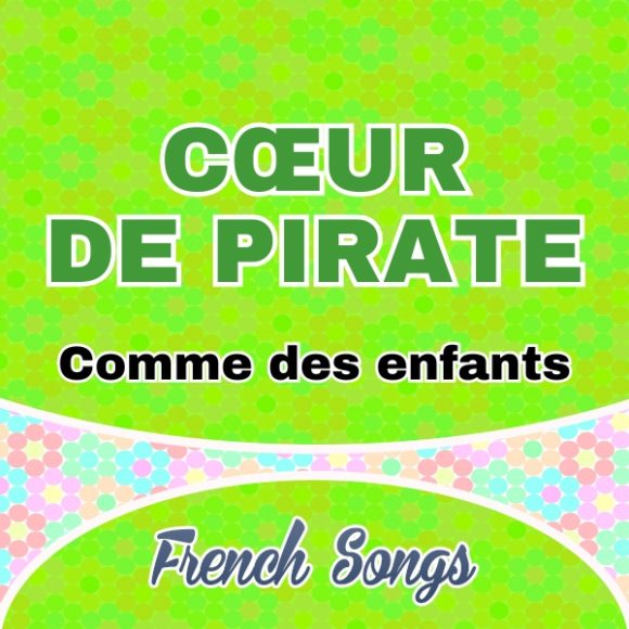 Cœur de pirate-Comme des enfants