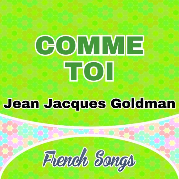 Comme toi - Jean Jacques Goldman