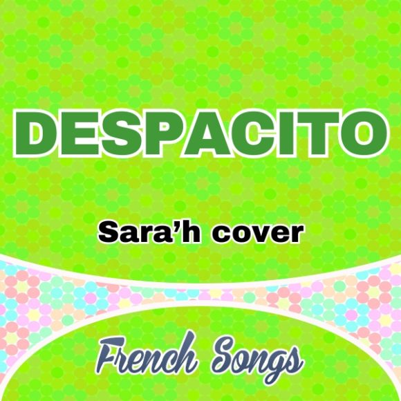 Despacito (French version) SARA’H Cover