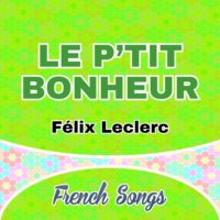 Félix Leclerc – Le p’tit bonheur