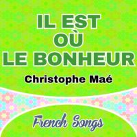 Il est où le bonheur-Christophe Maé