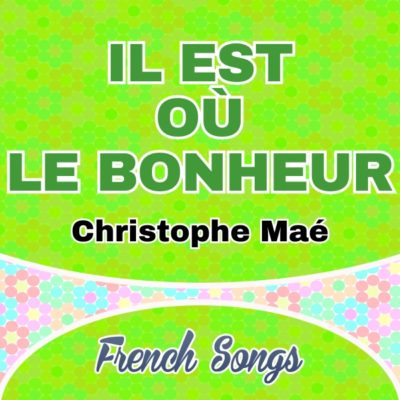 Il est où le bonheur-Christophe Maé