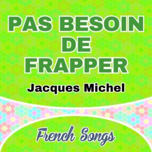 Jacques Michel - Pas besoin de frapper