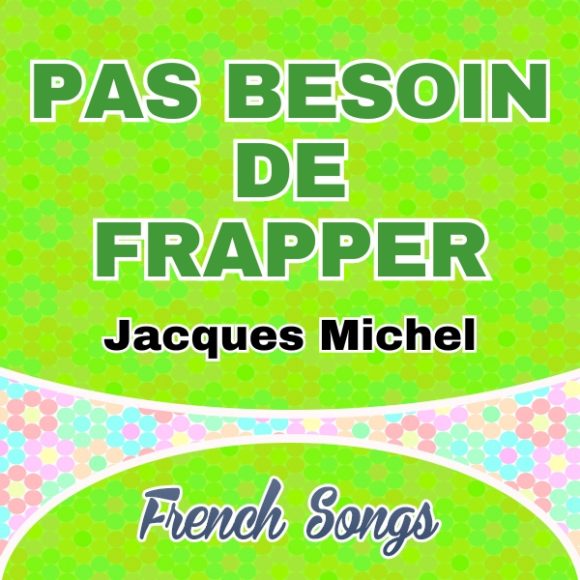 Jacques Michel - Pas besoin de frapper