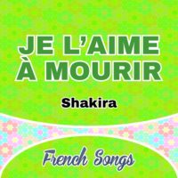 Je l’aime à mourir-Shakira