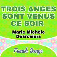 Marie Michèle Desrosiers – Trois anges sont venus ce soir