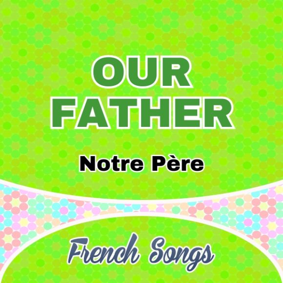 Notre Père Our Father Padre Nuestro