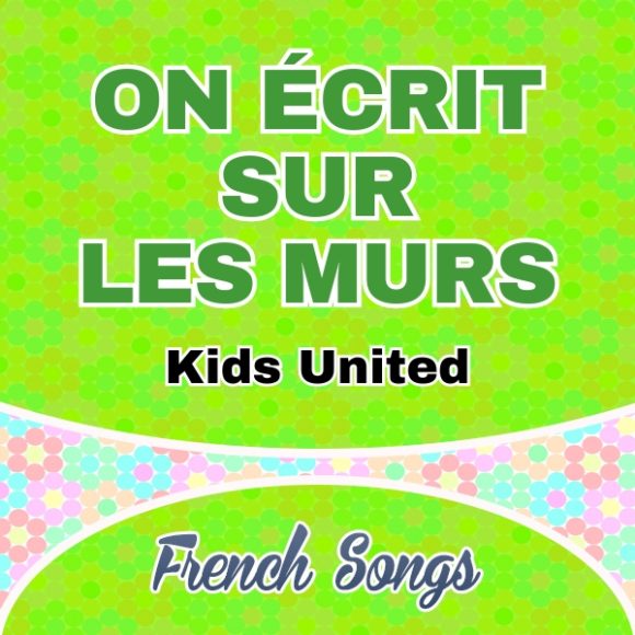 On écrit sur les murs-Kids United