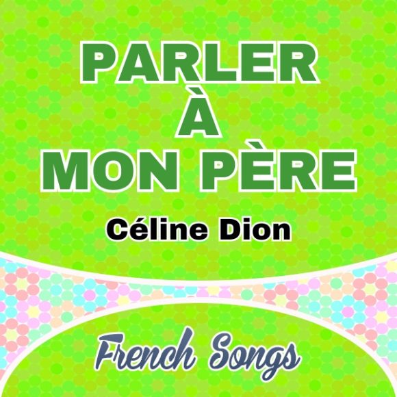 Parler à mon père-Céline Dion