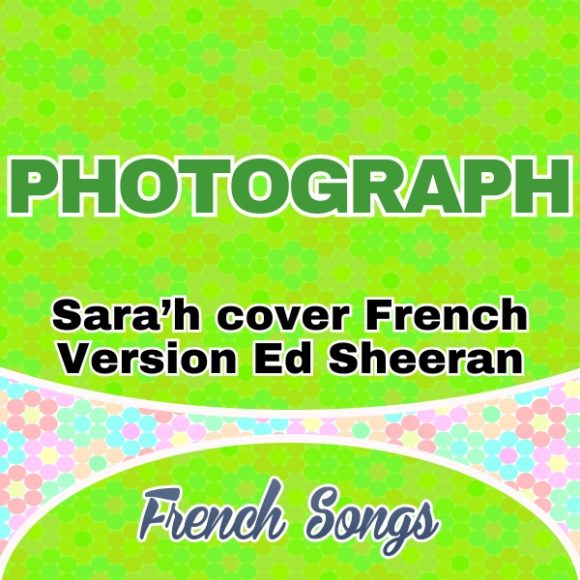 Sara’h cover French Version Ed Sheeran-Photograph