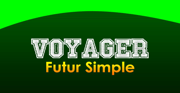 VOYAGER Futur simple