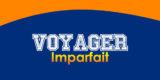 VOYAGER Imparfait