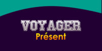 VOYAGER Présent