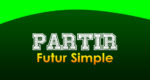 PARTIR Futur simple